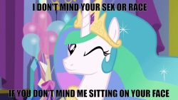 Celestia Doesn't Mind Your Sex Or Race, If You Don't Mind Her Sitting On Your Face
